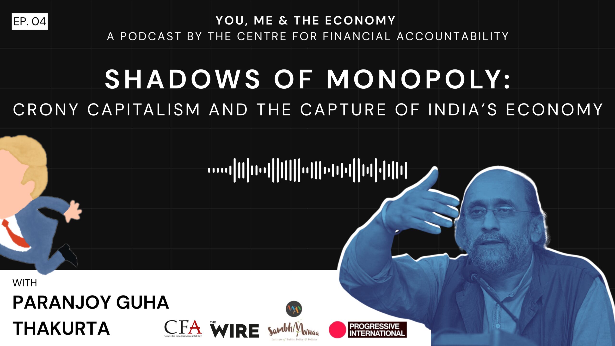 Shadows of Monopoly: Crony Capitalism & the capture of India’s Economy | Paranjoy Guha Thakurta | Podcast