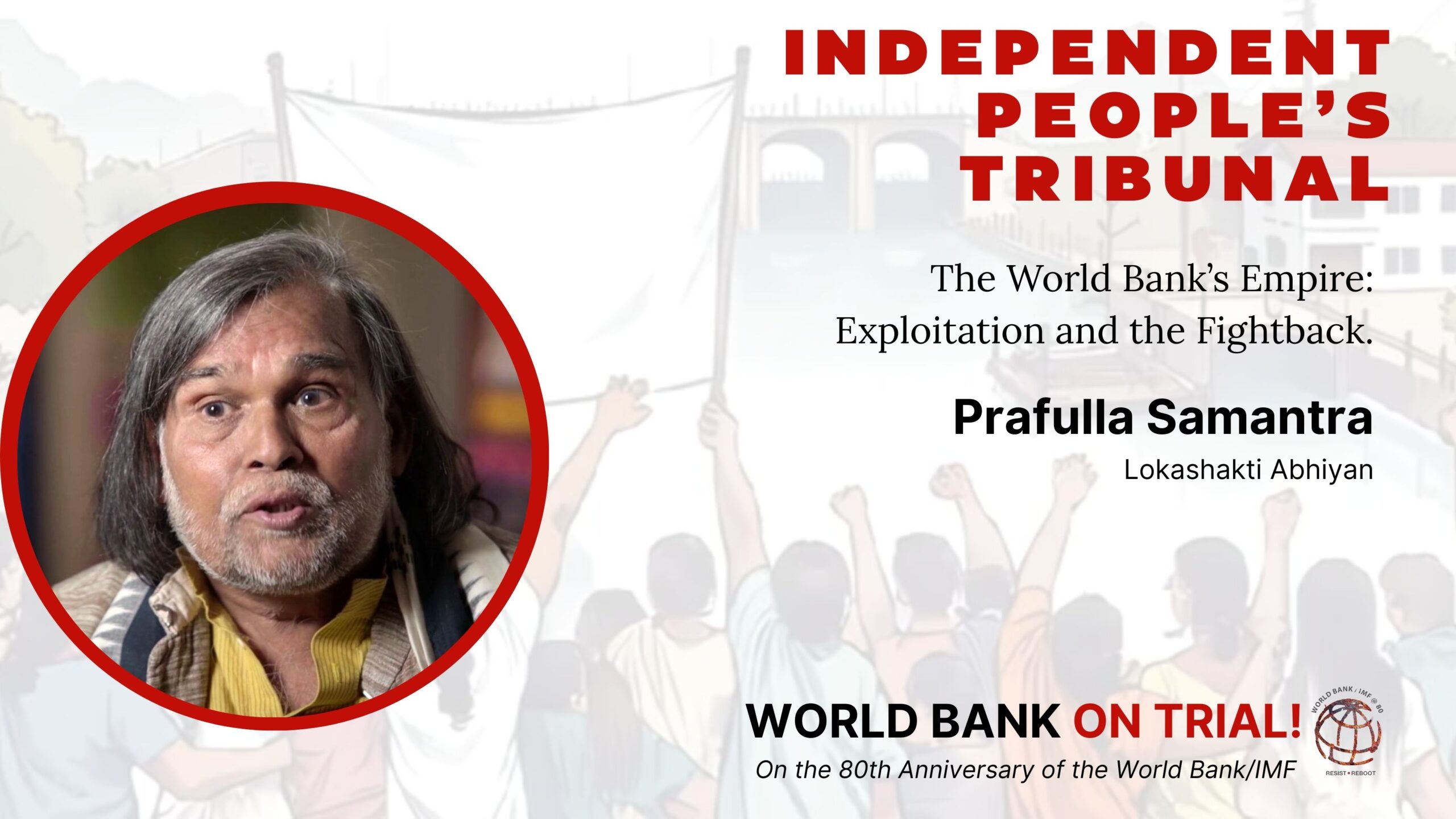 Independent People’s Tribunal: World Bank on Trial I Prafulla Samantara