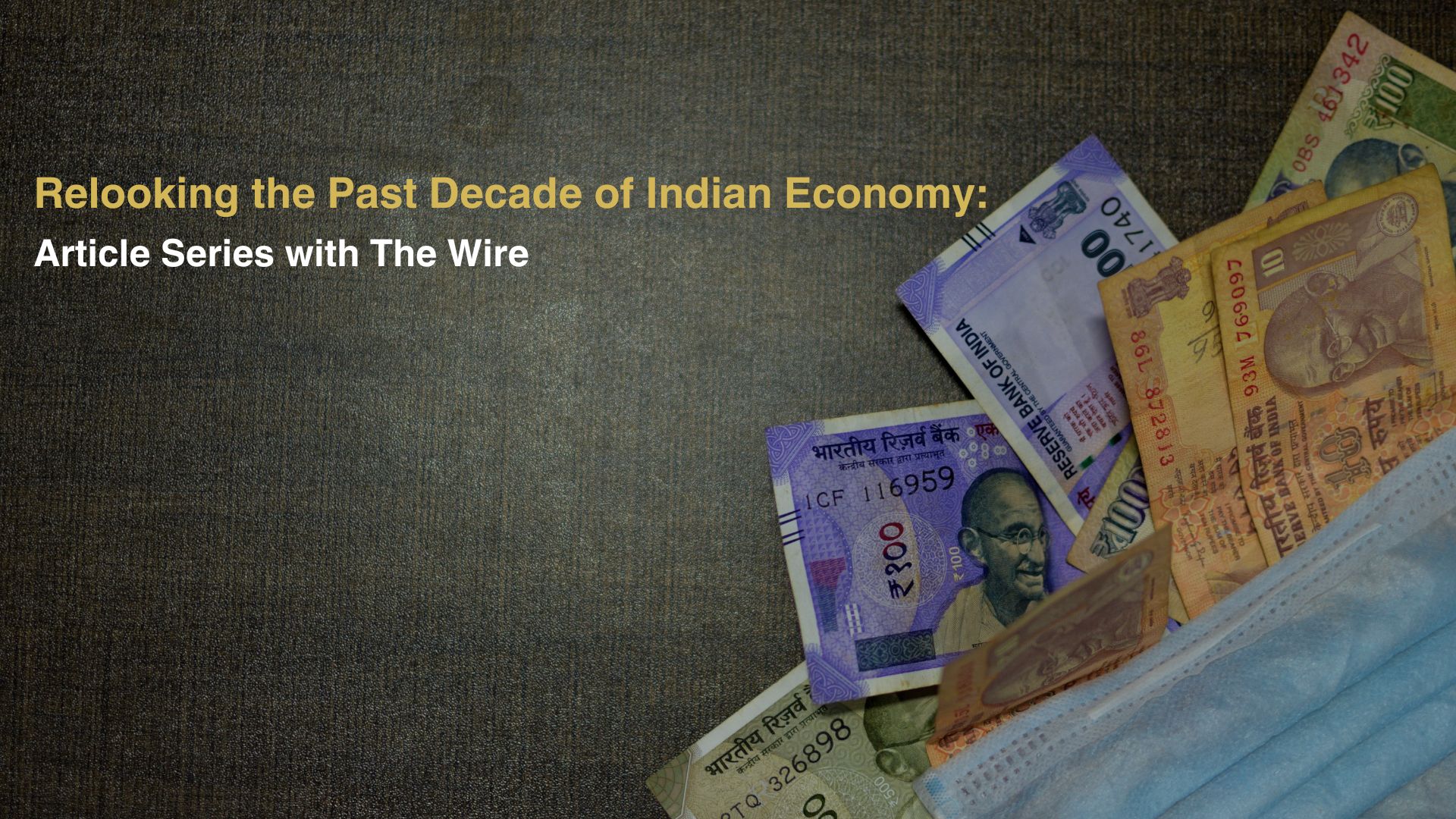 Relooking the Past Decade of Indian Economy: Article Series with The Wire